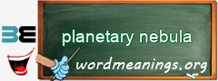 WordMeaning blackboard for planetary nebula
